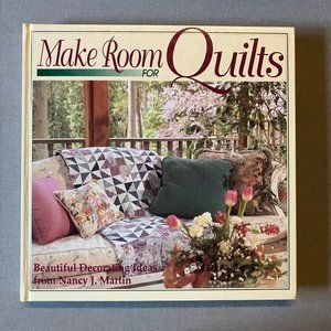 Make Room for Quilts Beautiful Decorating Ideas Plus 11 Patterns Nancy J Martin